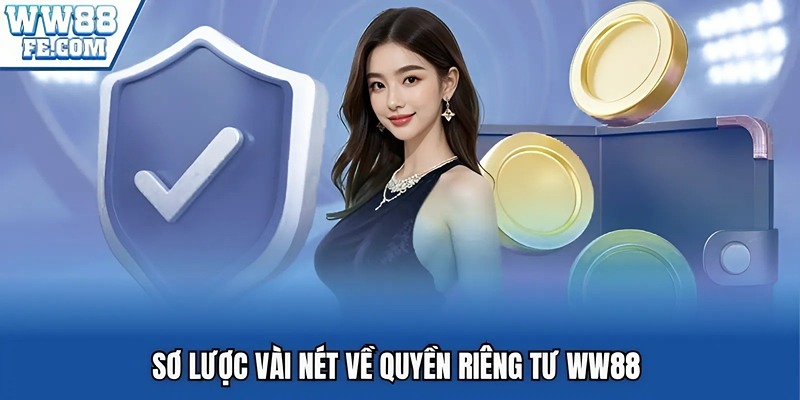Sơ lược vài nét về quyền riêng tư WW88