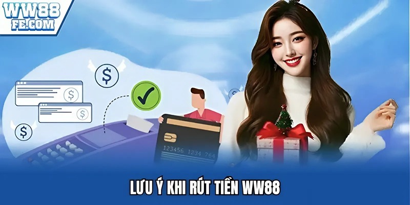 Lưu ý khi rút tiền WW88